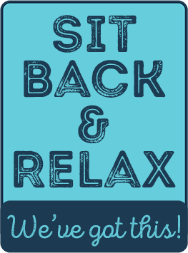 Menu-SitBackRelax Sit Back & Relax We've Got This!
